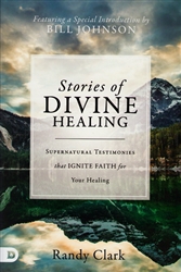 Stories of Divine Healing by Randy Clark