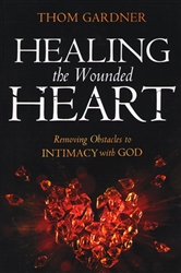 Healing the Wounded Heart by Thom Gardner