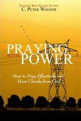 Praying With Power by C Peter Wagner