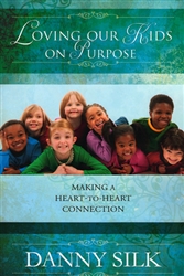 Loving Our Kids on Purpose by Danny Silk