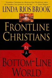 Frontline Christians In A Bottomline World by Linda Rios Brook