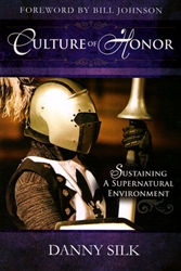 Culture Of Honor Sustaining A Supernatural Environment by Danny Silk