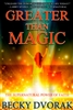 Greater Than Magic by Becky Dvorak