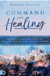 Command Your Healing by Hakeem Collins