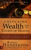 Unlocking Wealth from the Courts of Heaven by Robert Henderson