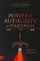 Power and Authority Over Darkness by Angela Greenig