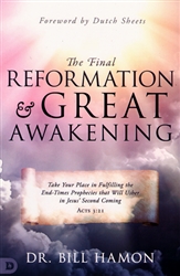 Final Reformation & Great Awakening by Bill Hamon
