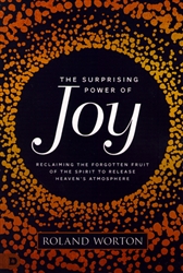 Surprising Power of Joy by Roland Worton