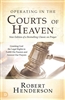 Operating in the Courts of Heaven New Edition by Robert Henderson