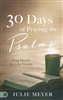 30 Days of Praying the Psalms by Julie Meyer