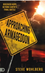Approaching Armageddon by Steve Wohlberg