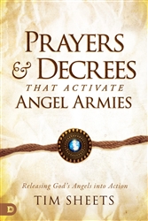 Prayers and Decrees That Activate Angel Armies by Tim Sheets