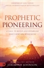 Prophetic Pioneering by Jeremiah Johnson