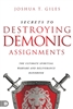 Secrets to Destroying Demonic Assignments by Joshua Giles