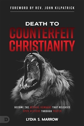 Death to Counterfeit Christianity by Lydia Marrow