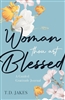 Woman Thou Art Blessed by T. D. Jakes