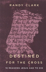 Destined for the Cross by Randy Clark