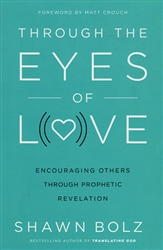 Through the Eyes of Love by Shawn Bolz