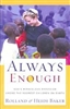 Always Enough by Rolland and Heidi Baker