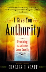 I Give You Authority Revised by Charles Kraft