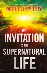 Invitation to the Supernatural Life by Michele Perry