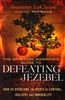 Spiritual Warriors Guide to Defeating Jezebel by Jennifer LeClaire