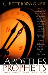 Apostles and Prophets by C Peter Wagner