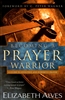 Becoming a Prayer Warrior by Beth Alves