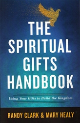 Spiritual Gifts Handbook by Randy Clark and Mary Healy