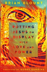 Putting Jesus on Display by Brian Blount