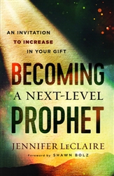 Becoming a Next-Level Prophet by Jennifer LeClaire