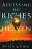 Accessing the Riches of Heaven by Patricia King