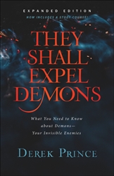 They Shall Expel Demons Expanded Edition by Derek Prince