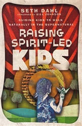 Raising Spirit-Led Kids by Seth Dahl