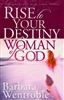 Rise to Your Destiny Woman of God by Barbara Wentroble
