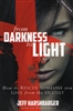 From Darkness to Light Revised and Updated by Jeff Harshbarger