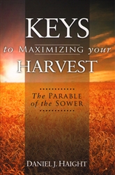 Keys to Maximize Your Harvest by Daniel J Haight