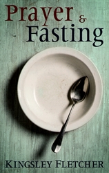 Prayer and Fasting by Kingsley Fletcher