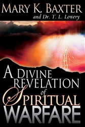 Divine Revelation of Spiritual Warfare by Mary K Baxter and T L Lowery