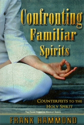 Confronting Familiar Spirits by Frank Hammond