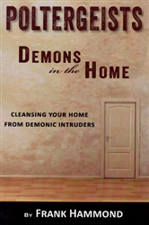 Poltergeists Demons in the Home by Frank Hammond