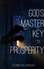 God's Master Key to Prosperity by Gordon Lindsay