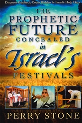 Prophetic Future Concealed in Israel's Festivals by Perry Stone