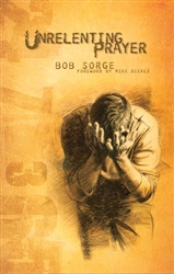 Unrelenting Prayer by Bob Sorge