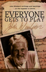 Everyone Gets to Play by John Wimber