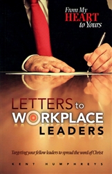 Letters to Workplace by Leaders Kent Humphreys