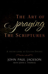 Art of Praying the Scriptures by John Paul Jackson