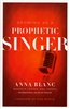 Growing as a Prophetic Singer by Anna Blanc