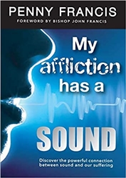 My Affliction Has a Sound by Penny Francis