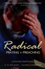 Radical Praying and Preaching by Leonard Ravenhill, E.M. Bounds and Glenn Conjurske